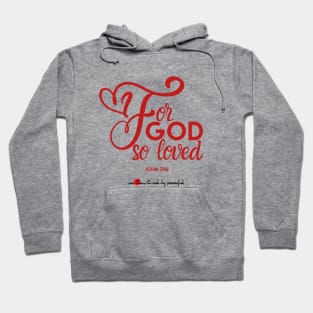 John 3:16 - For God So Loved Hoodie